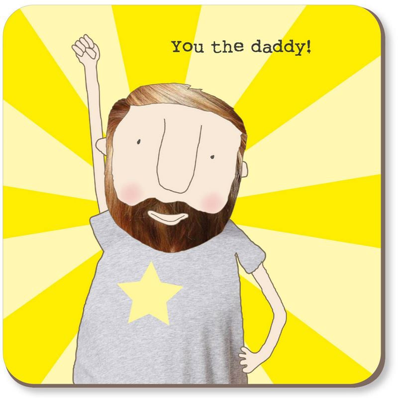 Rosie Made A Thing - You The Daddy - Coaster